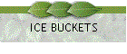 ICE BUCKETS